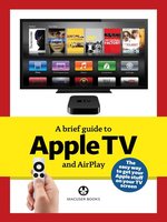 Cover image for A brief guide to Apple TV: A brief guide to Apple TV